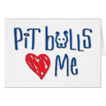 Pit Bulls Love Me Card