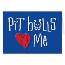 Pit Bulls Love Me Greeting Card