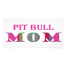 PitBullMom Custom Photo Card