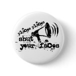 Places Shut Your Faces Button