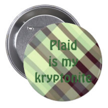 plaid029, Plaidis my kryptonite Buttons