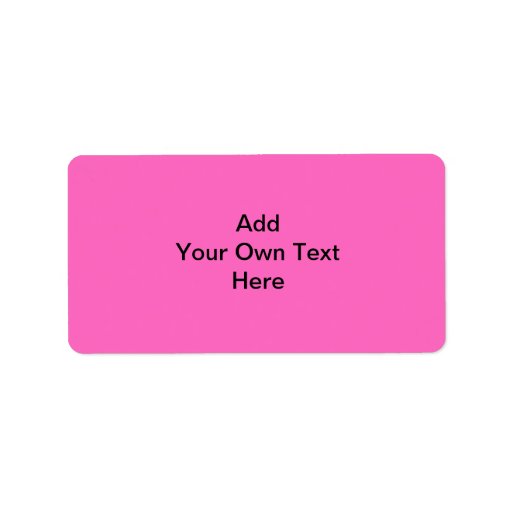 Plain Hot Pink with black text. Custom Address Label