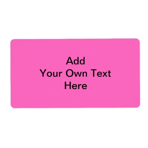 Plain Hot Pink with black text. Custom Labels