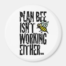Plan Bee isn't working either Fridge Magnets
