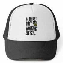 Plan Bee isn't working either Hat