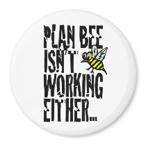 Plan Bee isn't working either Fridge Magnets