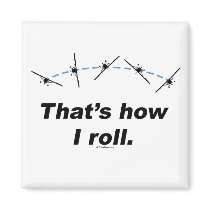 Plane How I Roll Refrigerator Magnet
