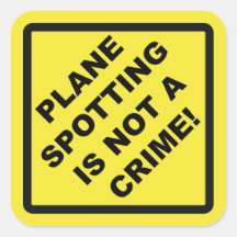 Plane Spotting Is Not a Crime! Autocolante Quadrado