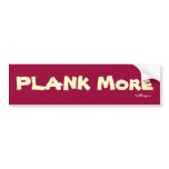 PLANK More Bumper Sticker (Red) bumper stickers