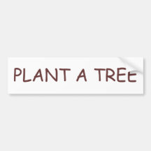 PLANT A TREE BUMPER STICKER
