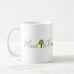 Plant A Tree Coffee Mugs