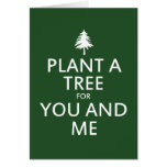 Plant a tree for you and me greeting card