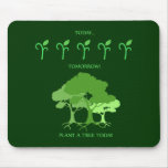 Plant a tree today mouse mats