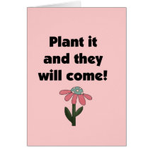 Plant it and They Will Come Tshirts and Gifts Greeting Cards