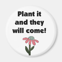 Plant it and They Will Come Tshirts and Gifts Magnets