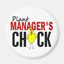 PLANT MANAGER’S CHICK REFRIGERATOR MAGNET