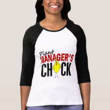 PLANT MANAGER’S CHICK TSHIRTS