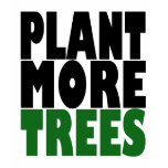 Plant More TREES t-shirts