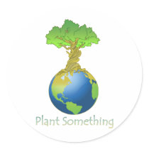 Plant Something Round Sticker