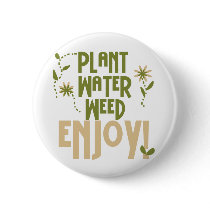 Plant Water Weed Enjoy Tshirts and Gifts Button