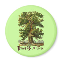 Plant Ye A Tree Green Slogan Magnet