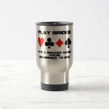 Play Bridge It's A Wicked Game From Beginning End Coffee Mugs