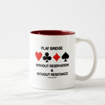 Play Bridge Without Reservation Without Resistance Mug
