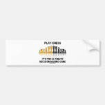 Play Chess It's The Ultimate Decision Making Game Bumper Sticker