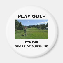 Play Golf It's The Sport Of Sunshine (Golf Course) Refrigerator Magnet