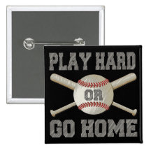Play Hard or Go Home Pinback Button