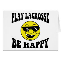 Play Lacrosse Be Happy Card