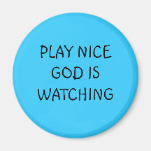 PLAY NICE GOD IS WATCHING MAGNETS