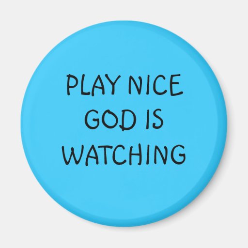 PLAY NICE GOD IS WATCHING MAGNETS
