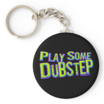 Play some DUBSTEP Key Chains