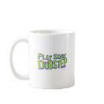 Play some DUBSTEP mugs