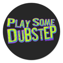 Play some DUBSTEP Round Sticker