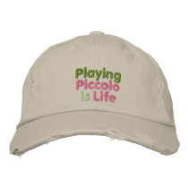 Playing Piccolo is Life Embroidered Hats