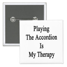 Playing The Accordion Is My Therapy Button