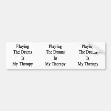 Playing The Drums Is My Therapy Bumper Stickers