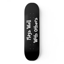 Plays Well With Others Skate Board Deck