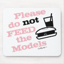 Please Do Not Feed the Models Mousepad