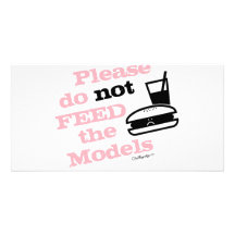 Please Do Not Feed the Models Customized Photo Card