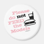 Please Do Not Feed the Models Refrigerator Magnets