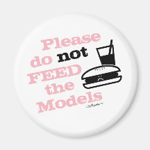 Please Do Not Feed the Models Refrigerator Magnets