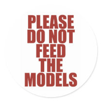 Please Do Not Feed The Models! Round Stickers