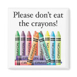 Please don't eat the crayons magnets
