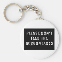 Please Don't Feed The Accountants Keychains