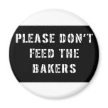 Please Don't Feed The Bakers