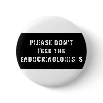 Please Don't Feed the Endocrinologists