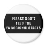 Please Don't Feed the Endocrinologists magnets